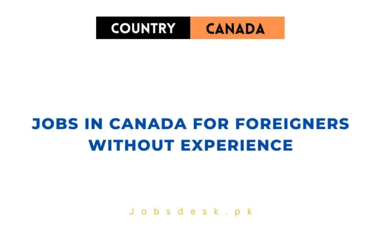 Jobs in Canada for Foreigners without Experience