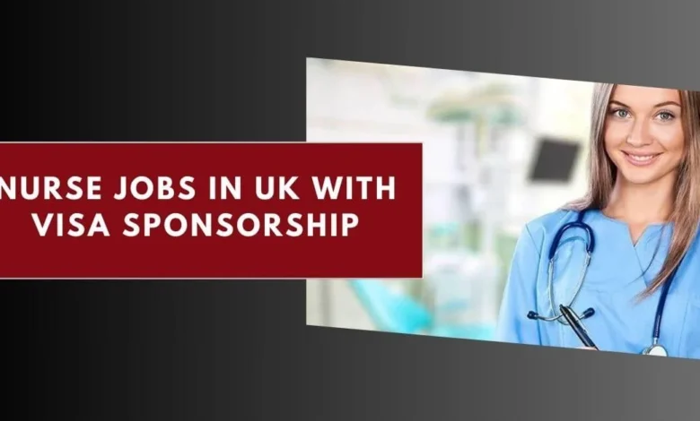 Nurse Jobs in UK with Visa Sponsorship