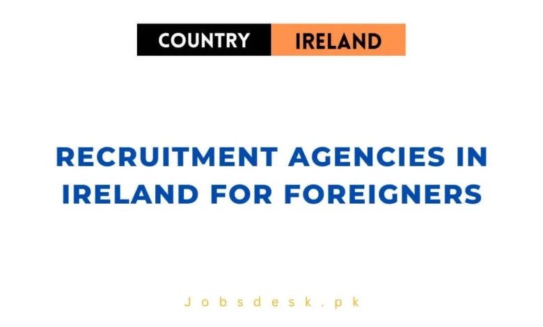 Recruitment Agencies in Ireland for Foreigners