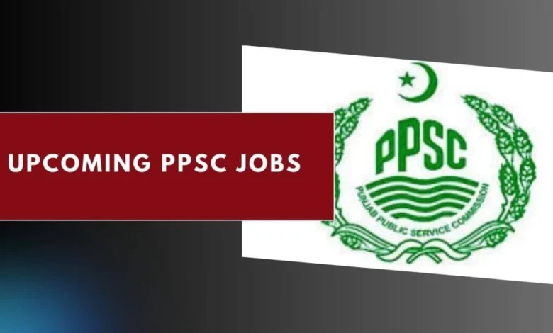Upcoming PPSC Jobs