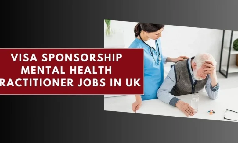 Visa Sponsorship Mental Health Practitioner Jobs in UK
