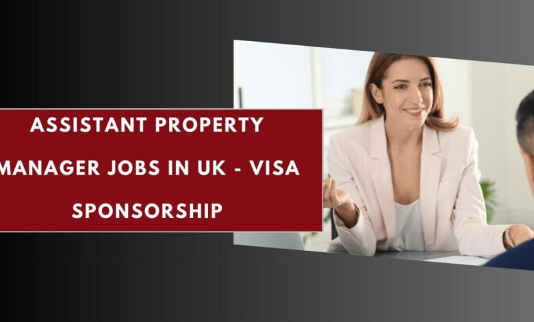 Assistant Property Manager Jobs in UK - Visa Sponsorship