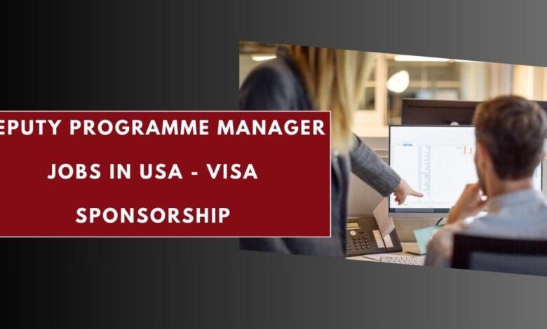 Deputy Programme Manager Jobs in USA - Visa Sponsorship