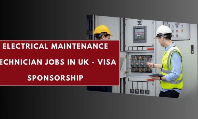 Electrical Maintenance Technician Jobs in UK - Visa Sponsorship