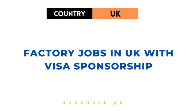 Factory Jobs in UK with Visa Sponsorship