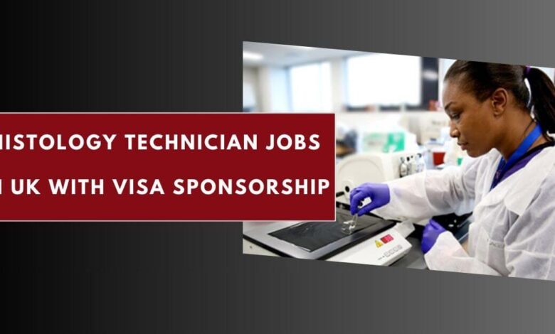 Histology Technician Jobs in UK with Visa Sponsorship