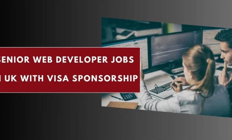 Senior Web Developer Jobs in UK with Visa Sponsorship