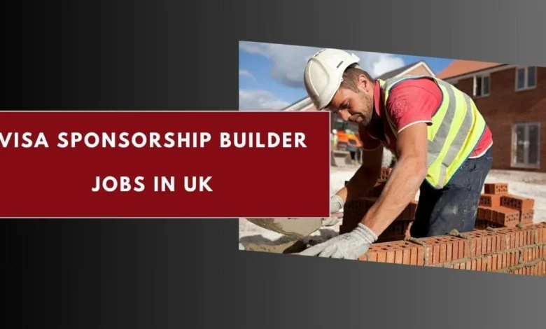 Visa Sponsorship Builder Jobs in UK