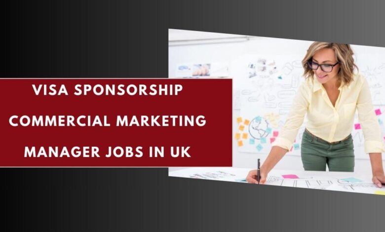 Visa Sponsorship Commercial Marketing Manager Jobs in UK
