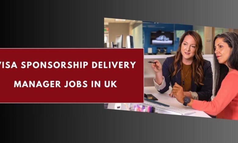 Visa Sponsorship Delivery Manager Jobs in UK