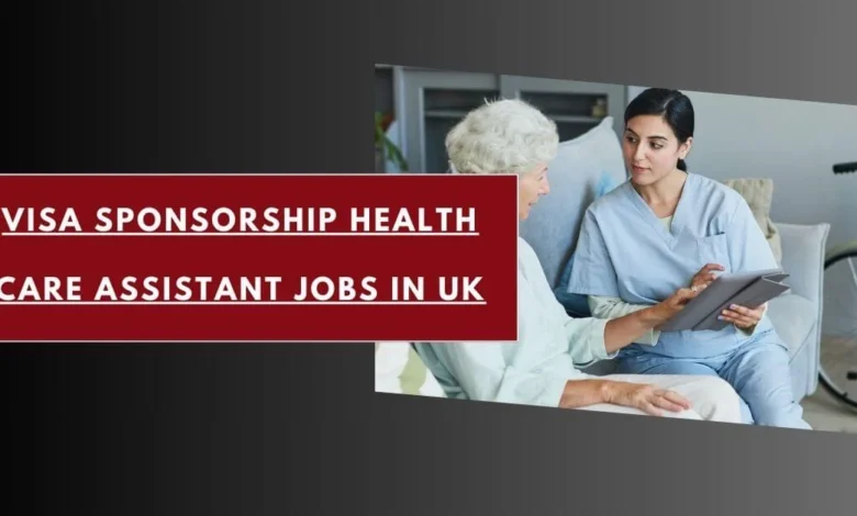 Visa Sponsorship Health Care Assistant Jobs in UK