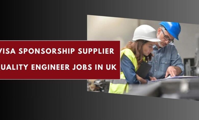 Visa Sponsorship Supplier Quality Engineer Jobs in UK