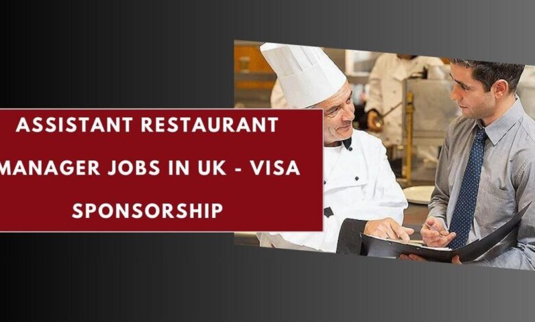 Assistant Restaurant Manager Jobs in UK - Visa Sponsorship