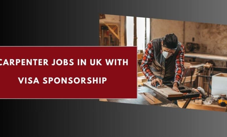 Carpenter Jobs in UK with Visa Sponsorship