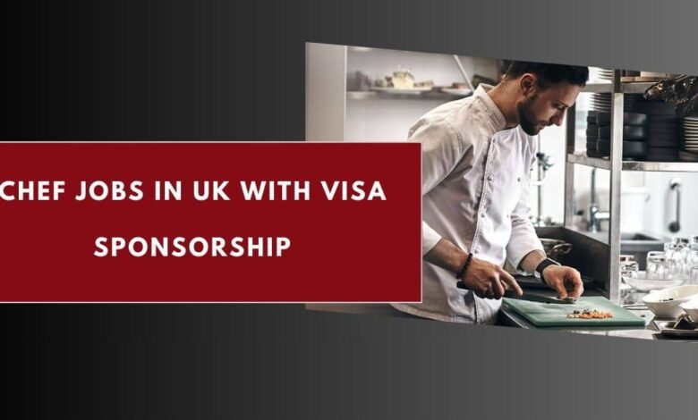 Chef Jobs in UK with Visa Sponsorship