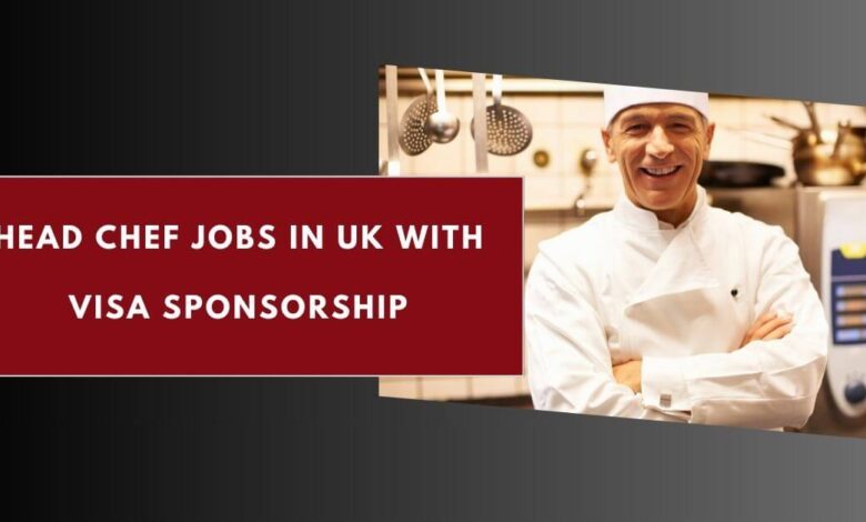 Head Chef Jobs in UK with Visa Sponsorship