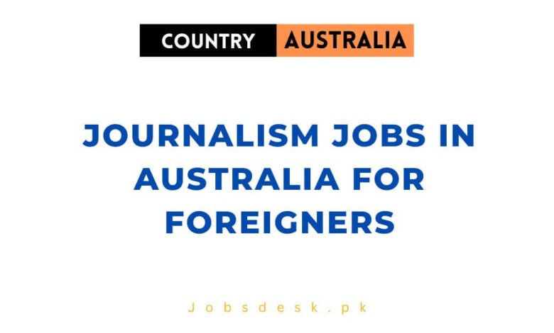 Journalism Jobs in Australia for Foreigners
