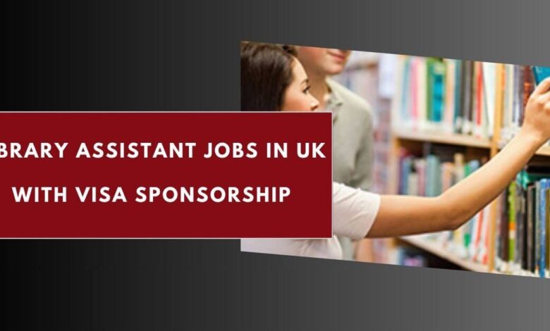 Library Assistant Jobs in UK with Visa Sponsorship