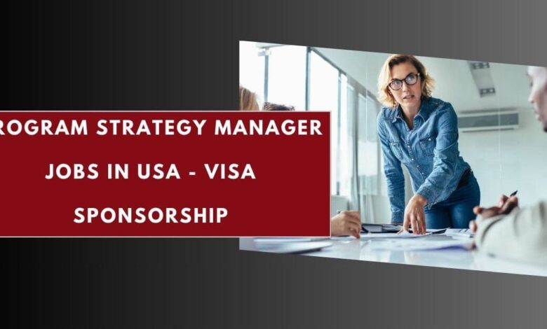 Program Strategy Manager Jobs in USA - Visa Sponsorship