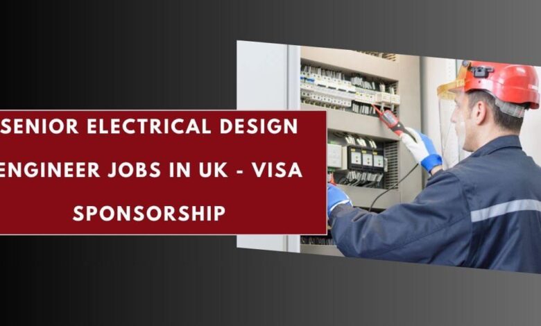 Senior Electrical Design Engineer Jobs in UK - Visa Sponsorship
