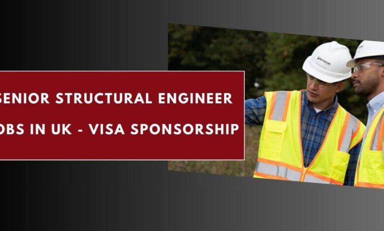 Senior Structural Engineer Jobs in UK - Visa Sponsorship