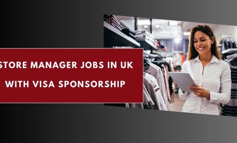 Store Manager Jobs in UK with Visa Sponsorship