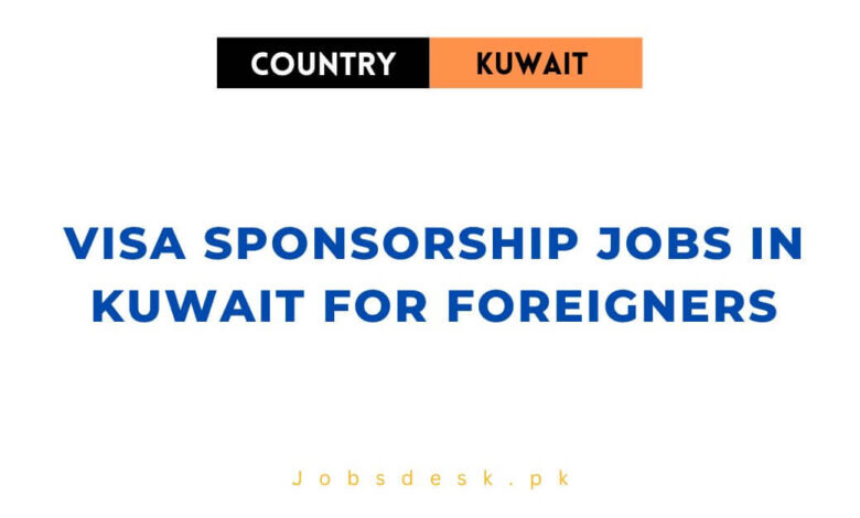 Visa Sponsorship Jobs in Kuwait for Foreigners