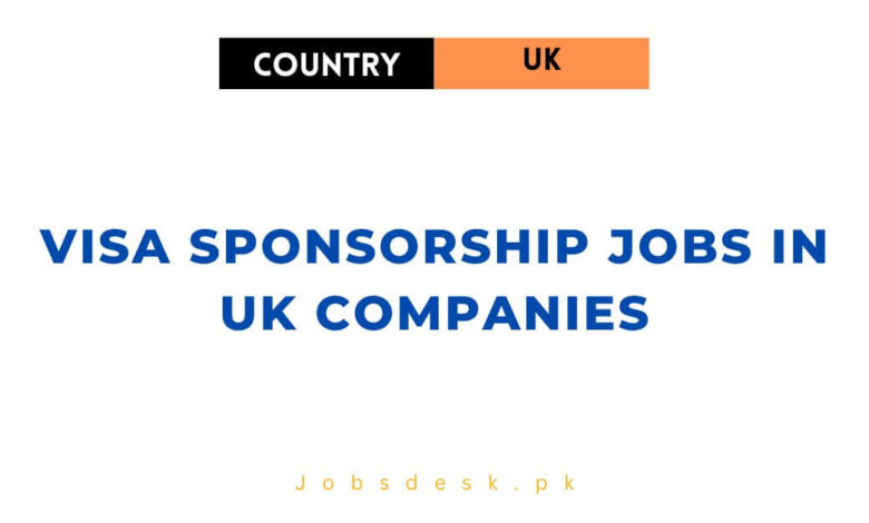 Visa Sponsorship Jobs in UK Companies