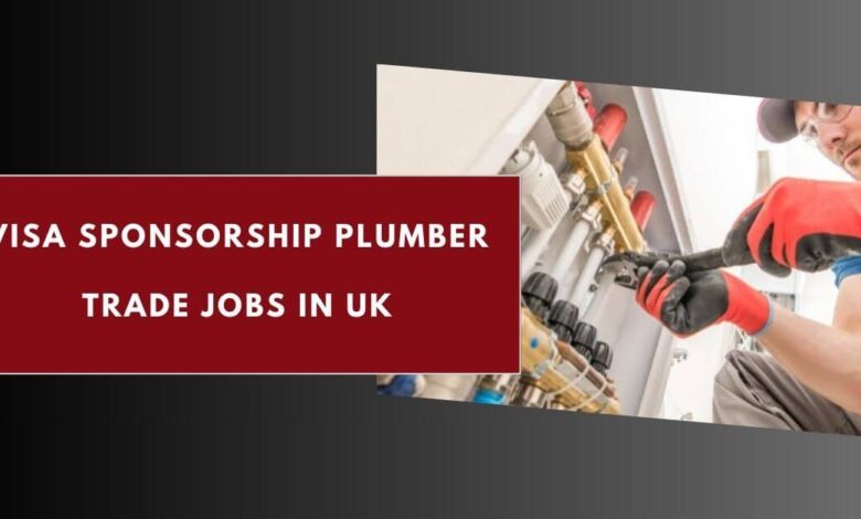Visa Sponsorship Plumber Trade Jobs in UK