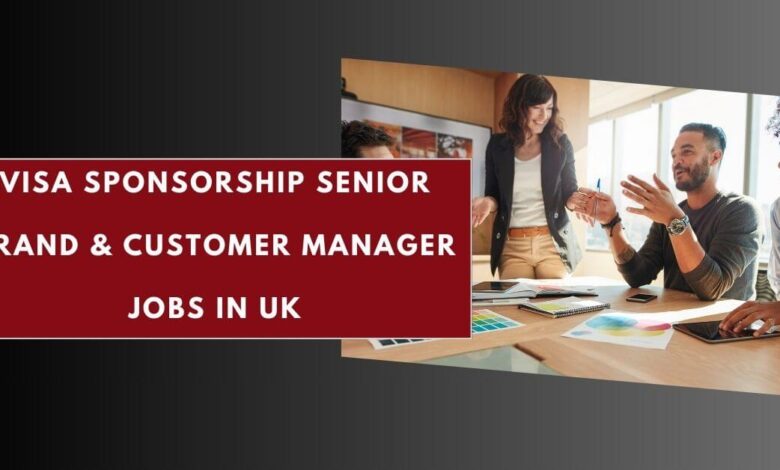 Visa Sponsorship Senior Brand & Customer Manager Jobs in UK