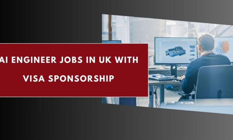 AI Engineer Jobs in UK with Visa Sponsorship