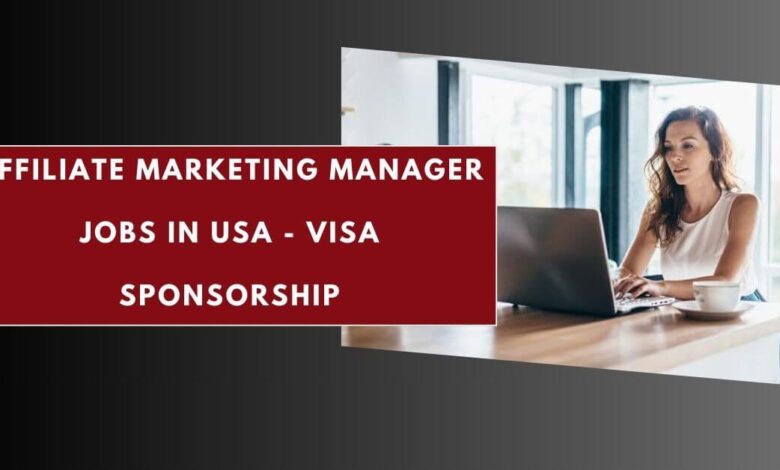 Affiliate Marketing Manager Jobs in USA - Visa Sponsorship