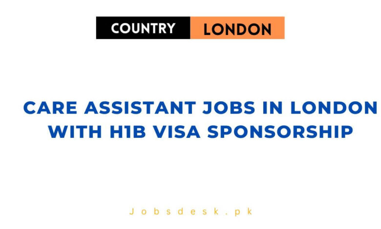 Care Assistant Jobs in London with H1B Visa Sponsorship