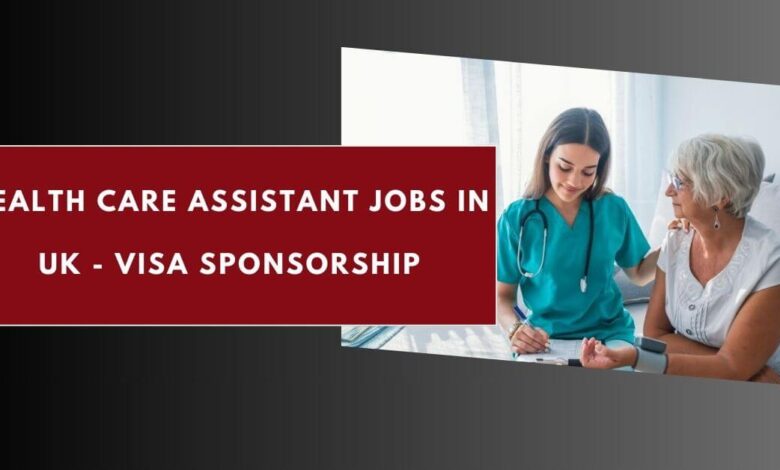 Health Care Assistant Jobs in UK - Visa Sponsorship