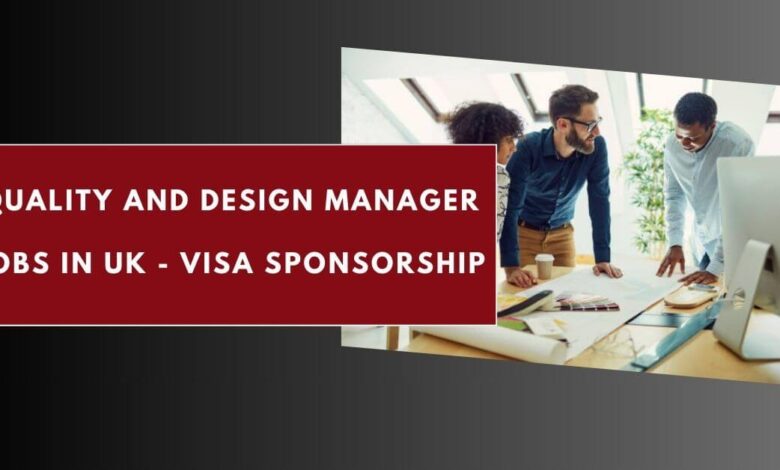 Quality and Design Manager Jobs in UK - Visa Sponsorship
