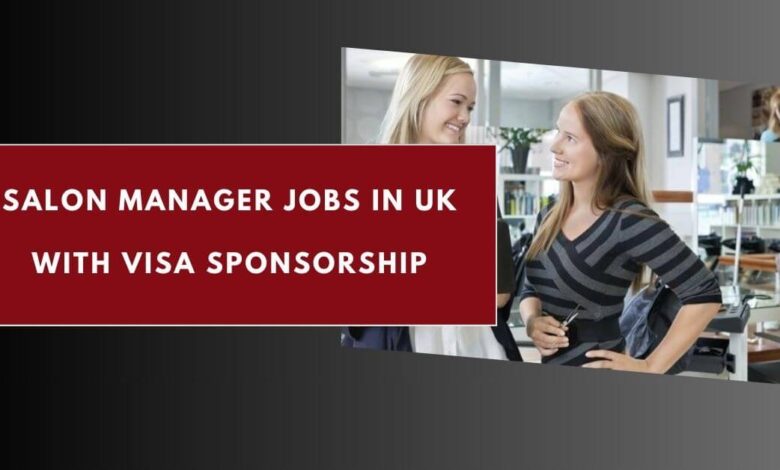 Salon Manager Jobs in UK with Visa Sponsorship
