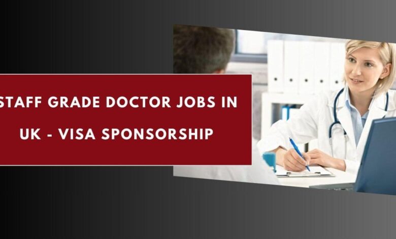 Staff Grade Doctor Jobs in UK - Visa Sponsorship