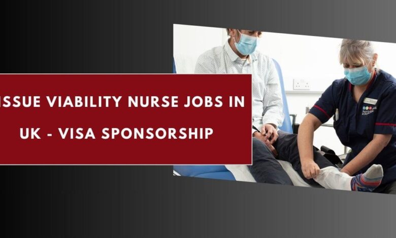 Tissue Viability Nurse Jobs in UK - Visa Sponsorship