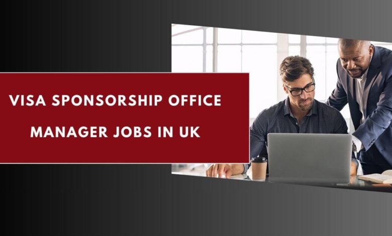 Visa Sponsorship Office Manager Jobs in UK