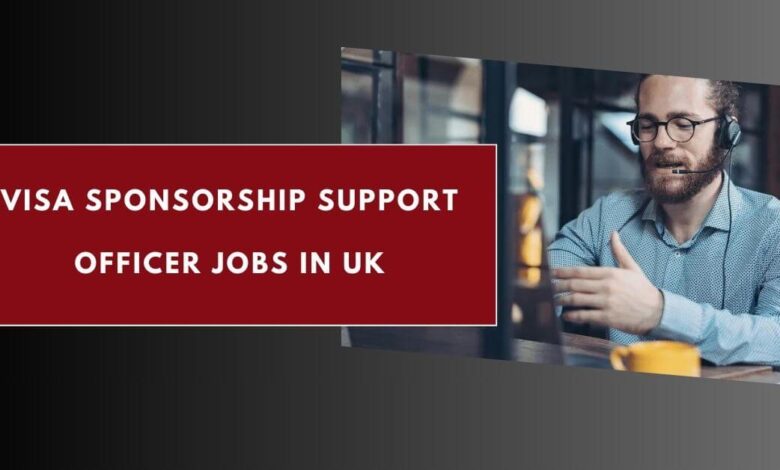 Visa Sponsorship Support Officer Jobs in UK