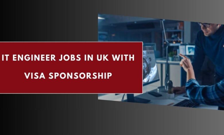 IT Engineer Jobs in UK with Visa Sponsorship