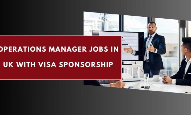 Operations Manager Jobs in UK with Visa Sponsorship