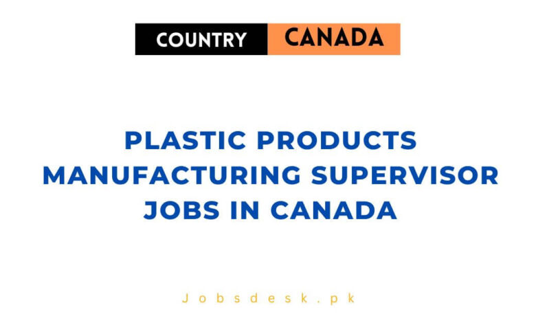 Plastic Products Manufacturing Supervisor Jobs in Canada