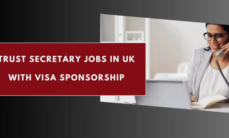 Trust Secretary Jobs in UK with Visa Sponsorship