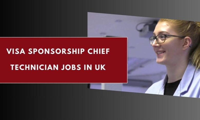 Visa Sponsorship Chief Technician Jobs in UK