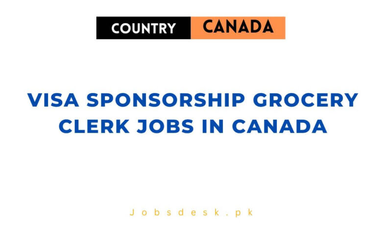 Visa Sponsorship Grocery Clerk Jobs in Canada