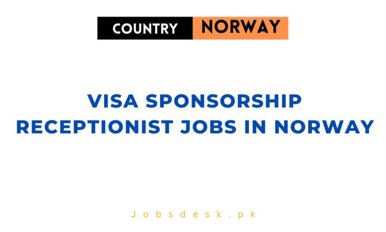 Visa Sponsorship Receptionist Jobs in Norway