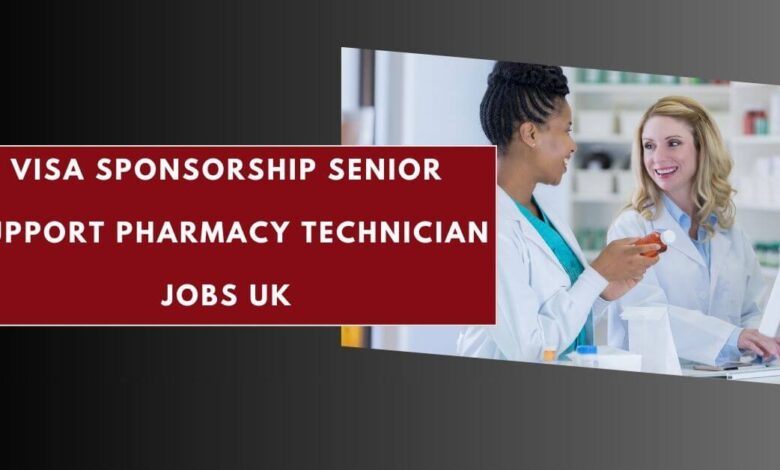 Visa Sponsorship Senior Support Pharmacy Technician Jobs UK
