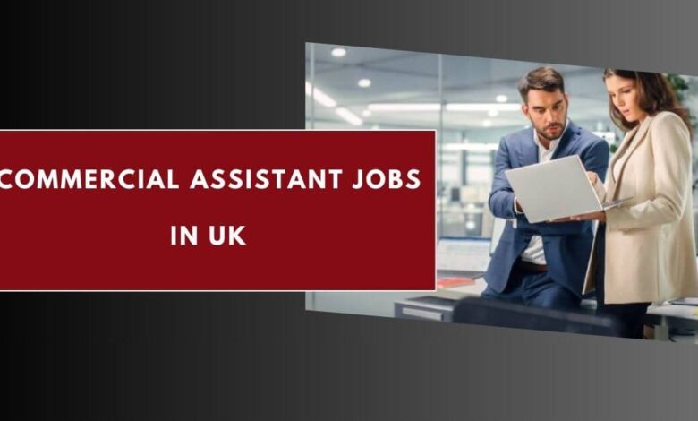 Commercial Assistant Jobs in UK