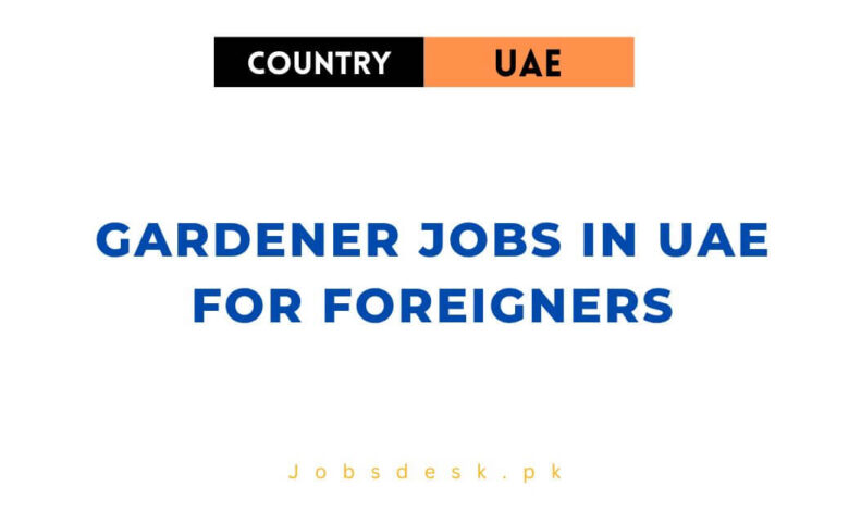 Gardener Jobs in UAE for Foreigners